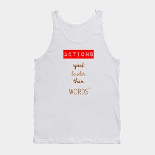 Actions speak louder than words Tank Top